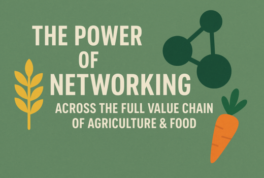 The Power of Networking Across the Full Value Chain of Agriculture & Food - Why Your Relationships Are Your Superpower 